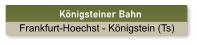 Königsteiner Bahn Frankfurt-Hoechst - Königstein (Ts)